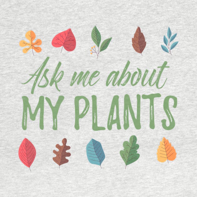 Ask Me About My Plants - colorful design by Plantitas